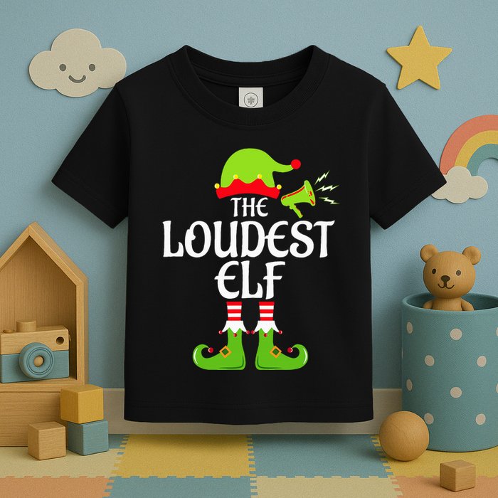 Loudest Elf Matching Family Group Christmas Party Xmas Funny Toddler T-Shirt