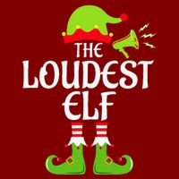 Loudest Elf Matching Family Group Christmas Party Xmas Funny T-Shirt