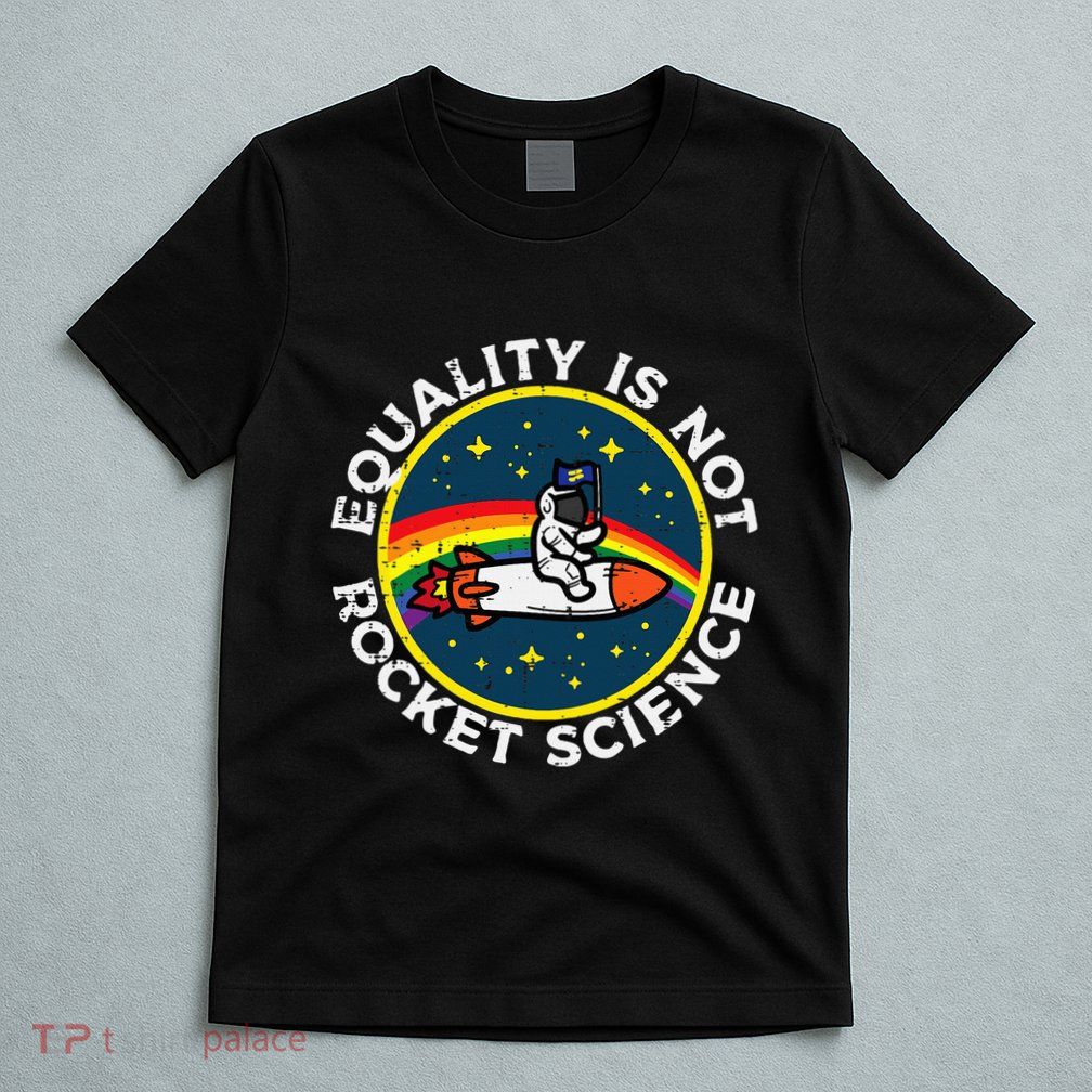 Lgbt Equality Not Rocket Science T-Shirt