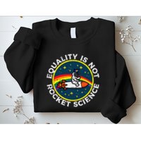 Lgbt Equality Not Rocket Science Pride Ally Sweatshirt