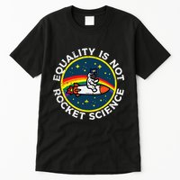Lgbt Equality Not Rocket Science Pride Ally Tall T-Shirt