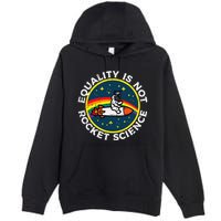 Lgbt Equality Not Rocket Science Pride Ally Premium Pullover Hoodie