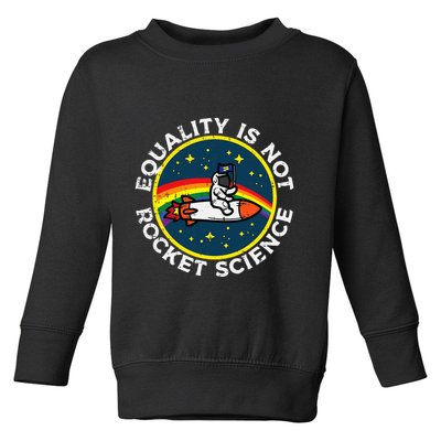 Lgbt Equality Not Rocket Science Pride Ally Toddler Sweatshirt