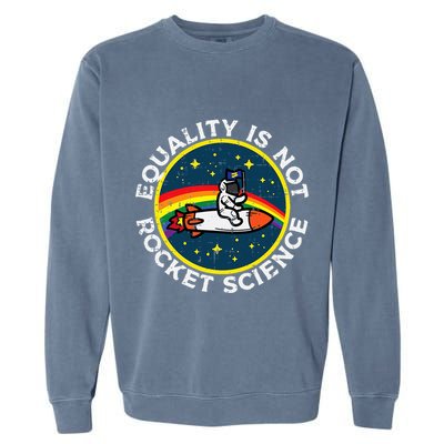 Lgbt Equality Not Rocket Science Pride Ally Garment-Dyed Sweatshirt