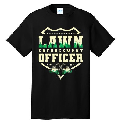 Lawn Enforcement Officer Lawn Care Tall T-Shirt