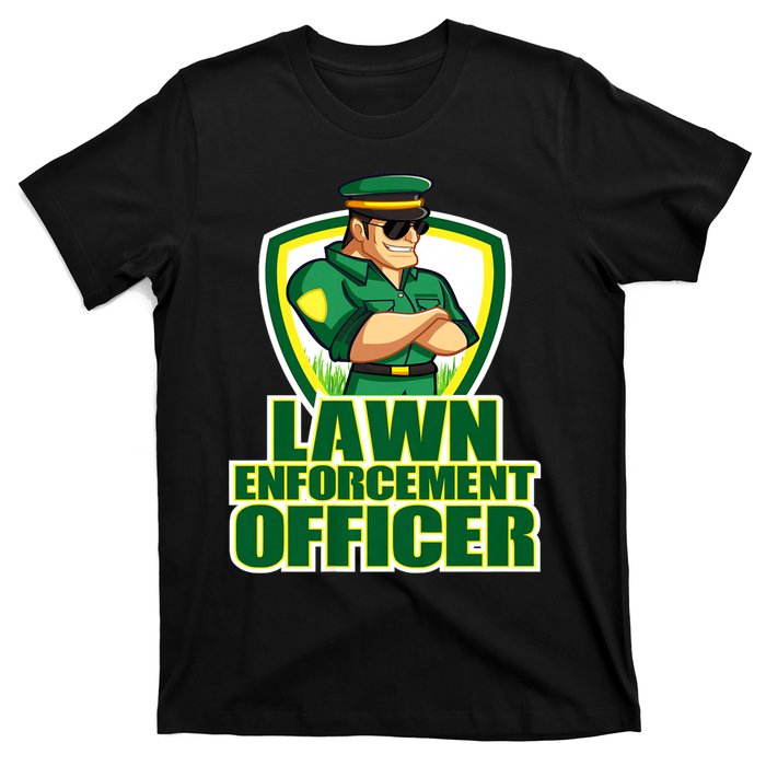 Lawn Enforcement Officer Grass Mowing Dad Fathers Day Gift T-Shirt