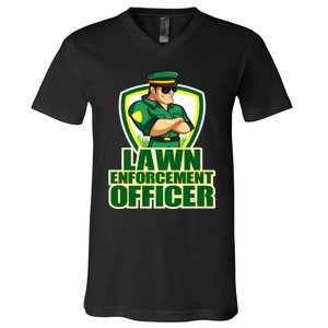 Lawn Enforcement Officer Grass Mowing Dad Fathers Day Gift V-Neck T-Shirt