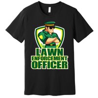 Lawn Enforcement Officer Grass Mowing Dad Fathers Day Gift Premium T-Shirt