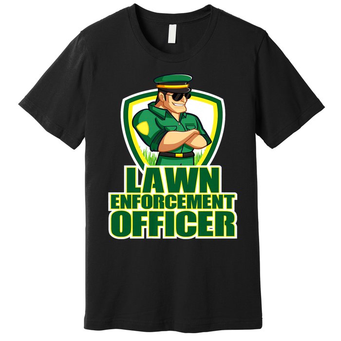 Lawn Enforcement Officer Grass Mowing Dad Fathers Day Gift Premium T-Shirt