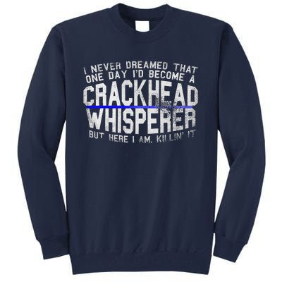 Law Enforcement Officer Funny Outlaw Whisperer Dream Quote Tall Sweatshirt