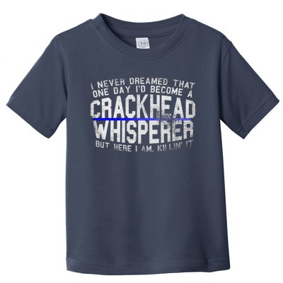 Law Enforcement Officer Funny Outlaw Whisperer Dream Quote Toddler T-Shirt