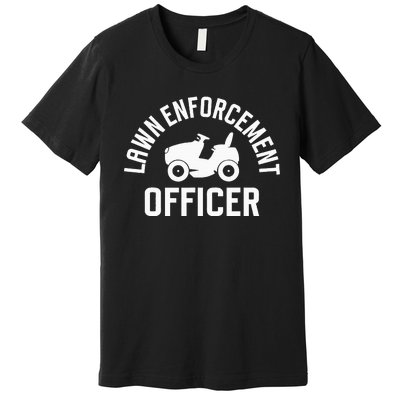 Lawn Enforcement Officer Funny Gardening Lawn Mower Premium T-Shirt