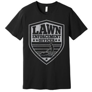 Lawn Enforcement Officer Dad Lawn Mowing Premium T-Shirt