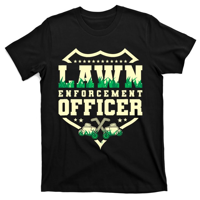 Lawn Enforcement Officer Lawn Care T-Shirt