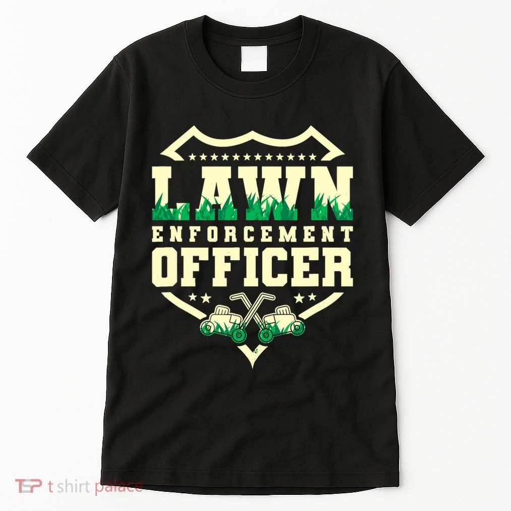 Lawn Enforcement Officer Lawn Care Tall T-Shirt