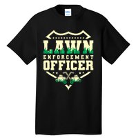 Lawn Enforcement Officer Lawn Care Tall T-Shirt