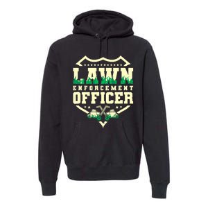 Lawn Enforcement Officer Lawn Care Premium Hoodie