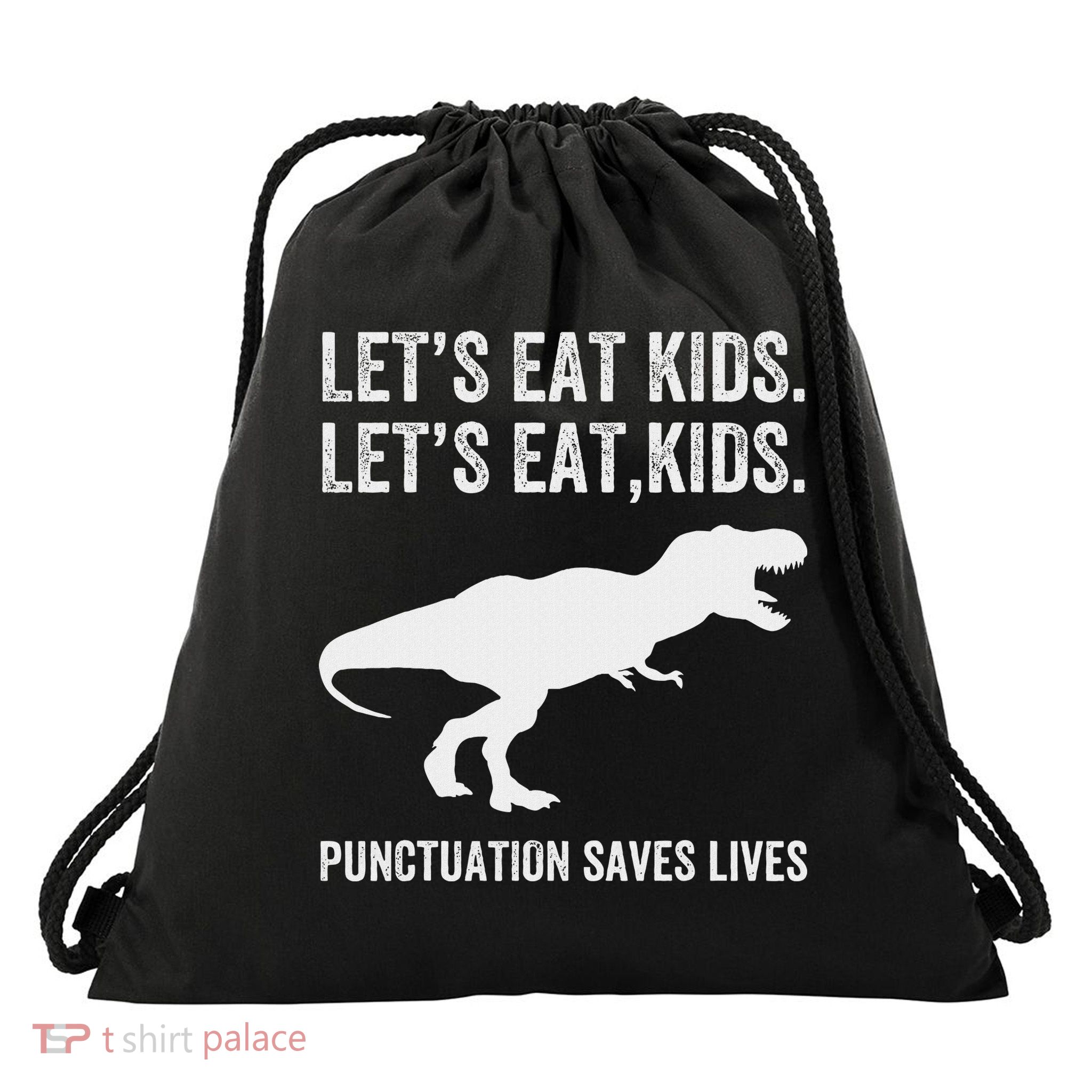 LetS Eat Punctuation Saves Lives Grammar Funny Dino Drawstring Bag