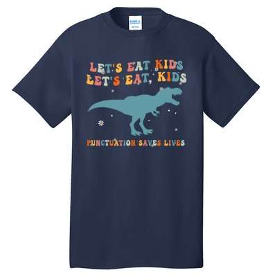 Lets Eat Punctuation Saves Lives Grammar Back To School Tall T-Shirt