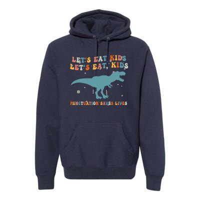 Lets Eat Punctuation Saves Lives Grammar Back To School Premium Hoodie