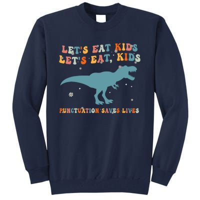 Lets Eat Punctuation Saves Lives Grammar Back To School Tall Sweatshirt