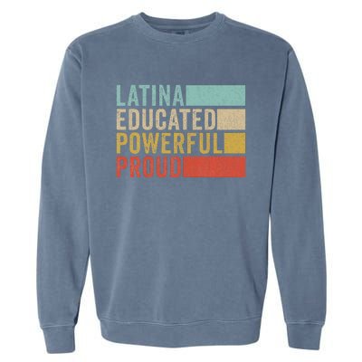 Latina Educated Powerful Proud Garment-Dyed Sweatshirt