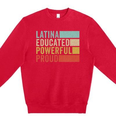 Latina Educated Powerful Proud Premium Crewneck Sweatshirt