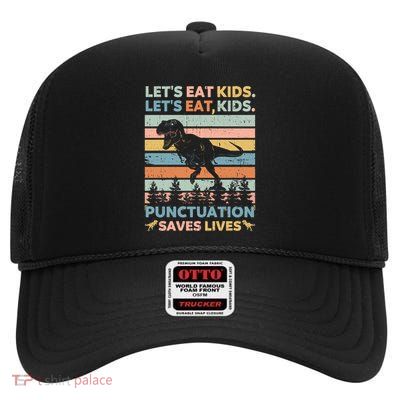LetS Eat Punctuation Saves Lives Funny Grammar Dino Gift High Crown Mesh Back Trucker Hat