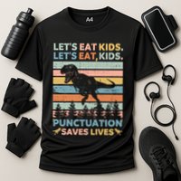 LetS Eat Punctuation Saves Lives Funny Grammar Dino Gift Cooling Performance Crew T-Shirt