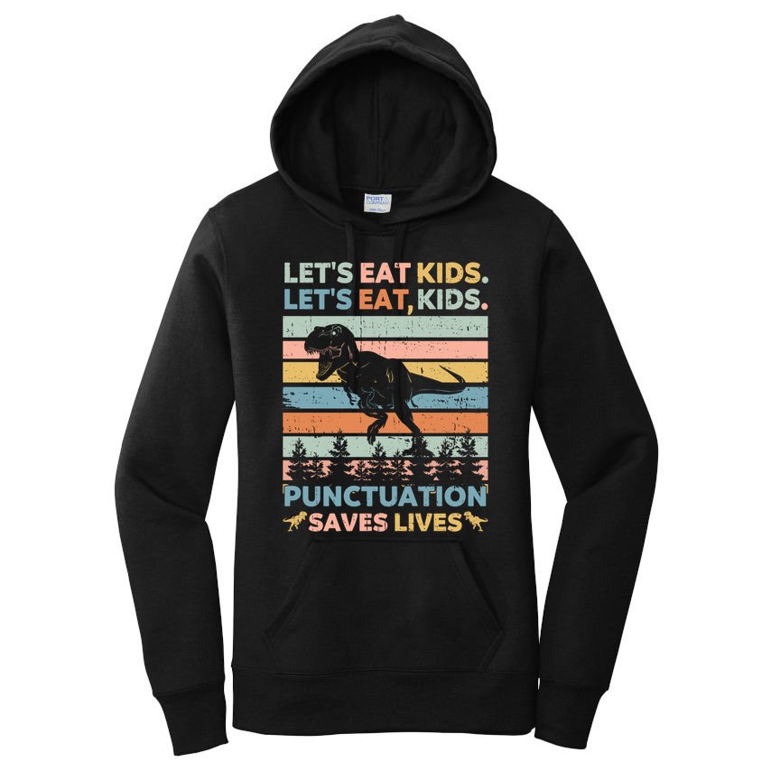LetS Eat Punctuation Saves Lives Funny Grammar Dino Gift Women's Pullover Hoodie