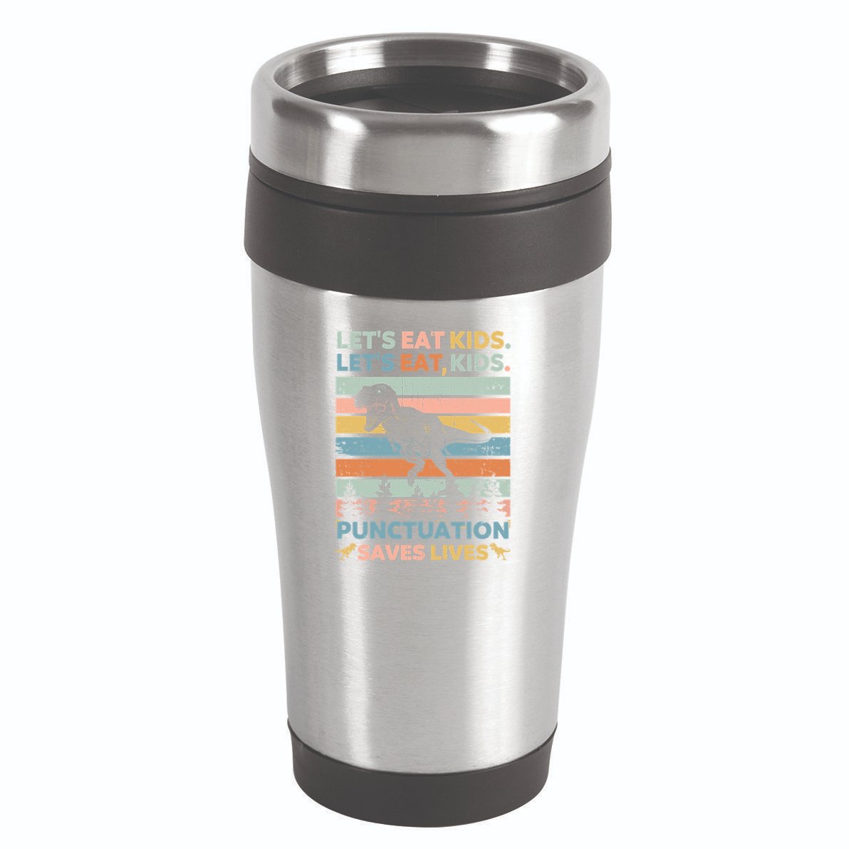 LetS Eat Punctuation Saves Lives Funny Grammar Dino Gift 16oz Travel Tumbler