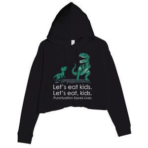 Lets Eat, Punctuation Saves Lives Funny Grammar Teacher Crop Fleece Hoodie