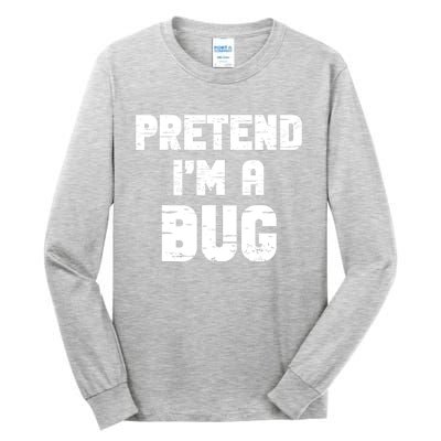 Lazy Easy Pretend IM A Bug Party Halloween Costume Simple Tall Long Sleeve T-Shirt