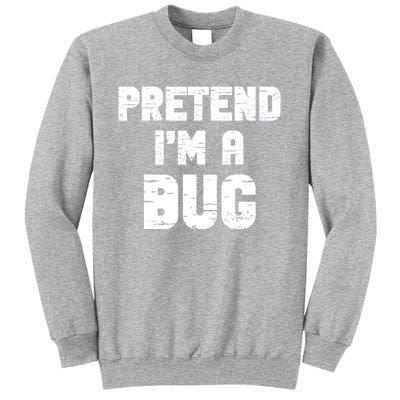 Lazy Easy Pretend IM A Bug Party Halloween Costume Simple Sweatshirt