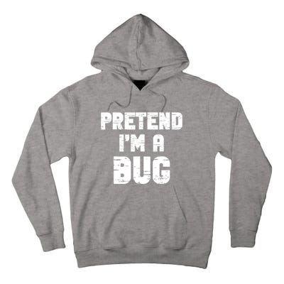 Lazy Easy Pretend IM A Bug Party Halloween Costume Simple Tall Hoodie