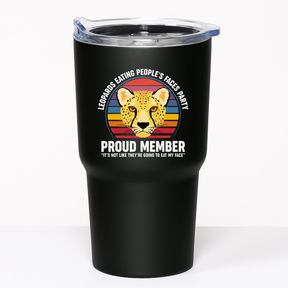 Leopards Eating People’S Face Party Proud Member Funny Meme Tumbler