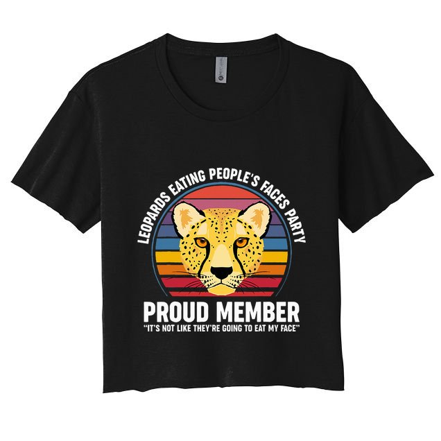 Leopards Eating People’S Face Party Proud Member Funny Meme Crop Top