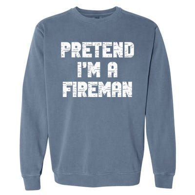 Lazy Easy Pretend I'm Fireman Party Halloween Costume Simple Garment-Dyed Sweatshirt