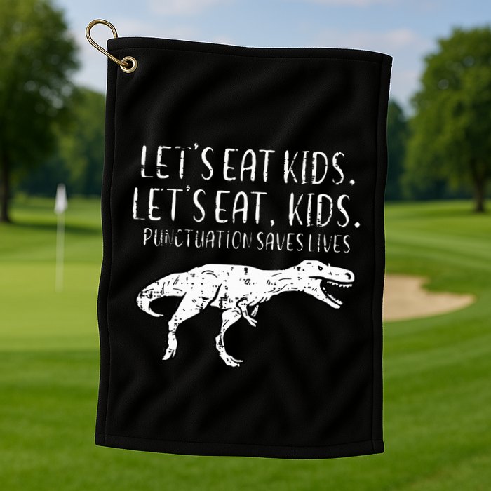 Lets Eat Punctuation Saves Lives Dino Golf Towel