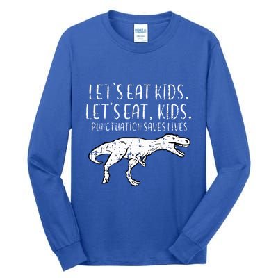 Lets Eat Punctuation Saves Lives Dino Tall Long Sleeve T-Shirt
