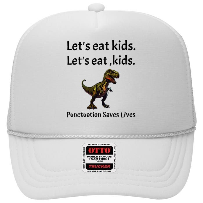 LetS Eat Punctuation Saves Lives Funny Grammar High Crown Mesh Back Trucker Hat