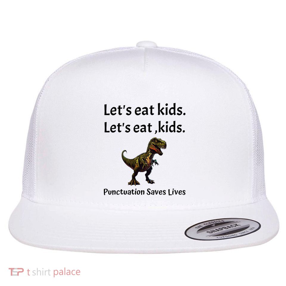 LetS Eat Punctuation Saves Lives Funny Grammar Flat Bill Trucker Hat