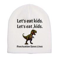 LetS Eat Punctuation Saves Lives Funny Grammar Short Acrylic Beanie