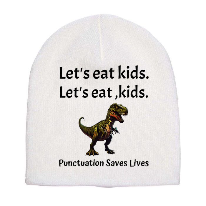 LetS Eat Punctuation Saves Lives Funny Grammar Short Acrylic Beanie