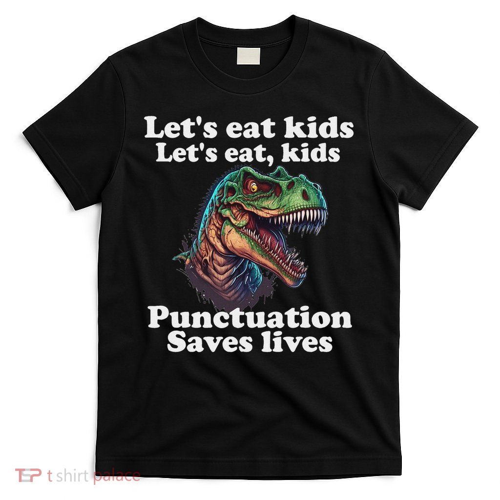 Let’s Eat Punctuation Saves Lives Grammar School Funny T-Shirt