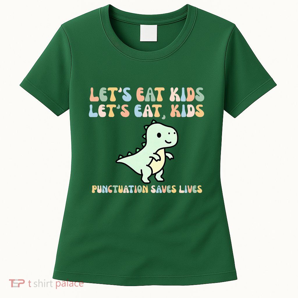 Lets Eat Punctuation Saves Live Womens T-Shirt