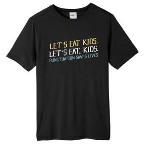 Lets Eat Punctuation Saves Lives Funny Design Gift Tall Fusion ChromaSoft Performance T-Shirt