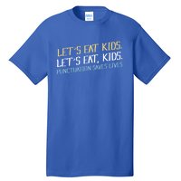 Lets Eat Punctuation Saves Lives Funny Design Gift Tall T-Shirt