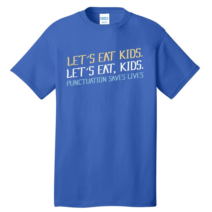 Lets Eat Punctuation Saves Lives Funny Design Gift Tall T-Shirt