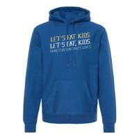 Lets Eat Punctuation Saves Lives Funny Design Gift Premium Hoodie